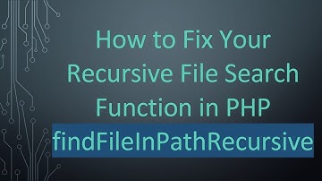 How to Fix Your Recursive File Search Function in PHP findFileInPathRecursive
