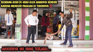 SEORANG AYAH DI ARAK OLEH ANAKNYA SENDIRI KARENA DITUDUH MENCURI PAKAIAN DI TOKOKNYA‼️