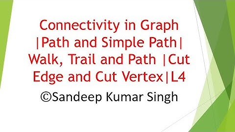 GRAPH THEORY| Connectivity | Walk ,Trail and Path | Cut Edges and Cut Vertices | L4