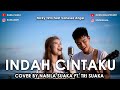 INDAH CINTAKU - NICKY TIRTA FT FANESSA ANGEL (LIRIK) COVER BY NABILA SUAKA FT. TRI SUAKA