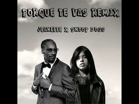 Porque Te Vas Mashup Jeanette X Snoop Dogg 