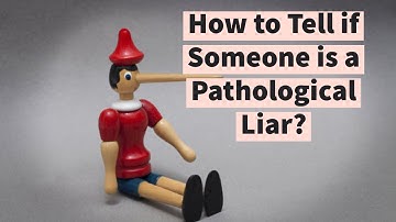 How to Tell if Someone is a Pathological Liar?