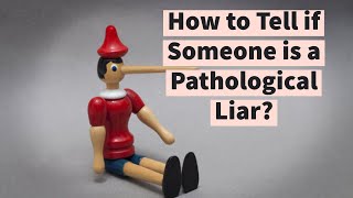 How to Tell if Someone is a Pathological Liar?
