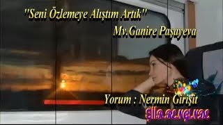 Seni Özlemeye Alıştım Artık || Azerbaycan mv  Ganire Paşayeva || Şiiri, yorum :  Nermin Girişit