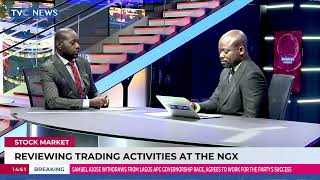 TVC News Market Editor, Effiong Ekop Reviews Trading Activities At NGX