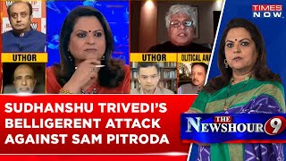 Sudhanshu Trivedi Tears Apart Sam Pitroda Rahul Gandhi Congress After Pitrodas Racist Slurs