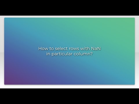 How to select rows with NaN in particular column?