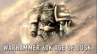 40 Facts & Lore on Warhammer 60K, The Age of Dusk Warhammer 40k
