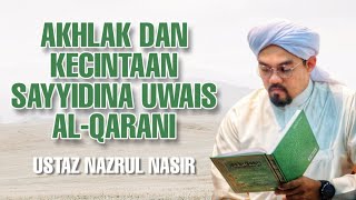 Akhlak dan Kecintaan Sayyidina Uwais Al Qarani Kepada Allah dan RasulNya ﷺ