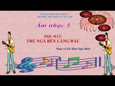 Video Tuần 21: ÂM NHẠC LỚP 5 BÀI: TRE NGÀ BÊN LĂNG BÁC - YouTube
