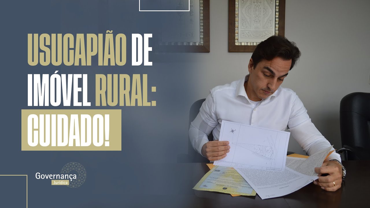 USUCAPIÃO DE IMÓVEL RURAL: CUIDADO! - GOVERNANÇA JURÍDICA POR MATHEUS BONACCORSI