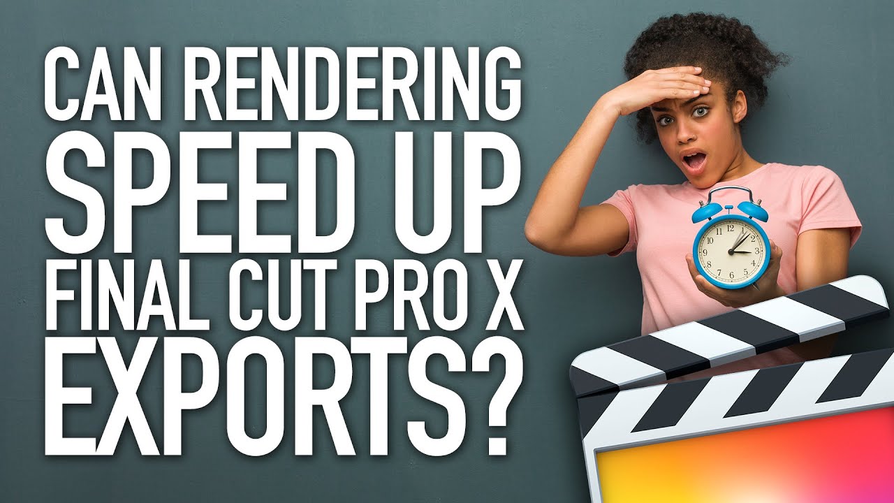 Can Rendering a Final Cut Pro X Timeline Speed Up Exports?