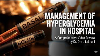 Management of Hyperglycemia in Hospital: A Comprehensive Video Review Update 2026