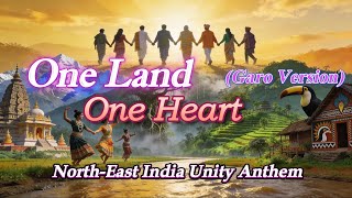 One Land One Heart garo Version North East India Unity Anthem