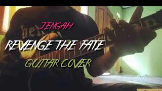 Revenge the fate guitar cover JENGAH