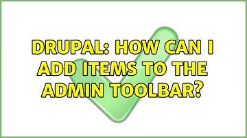 Drupal: How can I add items to the Admin Toolbar? (2 Solutions!!)