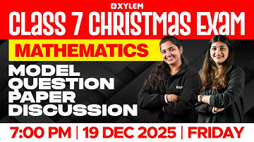 Class 7 Christmas Exam :  Maths | Model Question Paper Discussion | Xylem Class 7