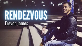 Trevor James - Rendezvous (Official Lyric Video)