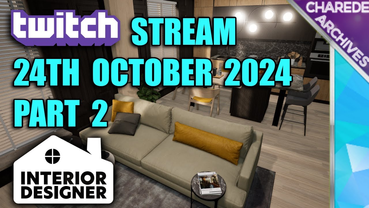 24/10/2024 Part 2 Interior Designer Charede's Twitch Stream - YouTube