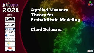 Applied Measure Theory for Probabilistic Modeling | Chad Scherrer | JuliaCon2021 Net Worth