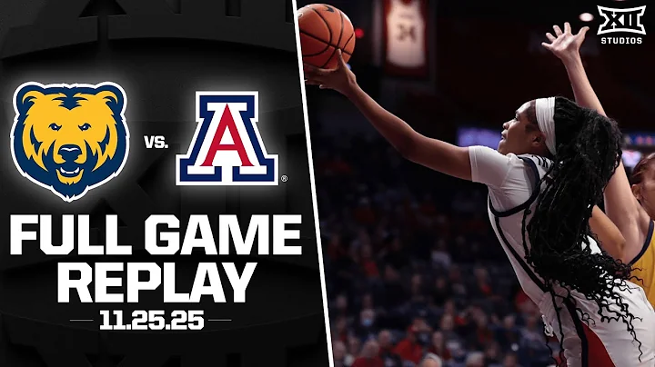 Northern Colorado vs. Arizona Full Game Replay (11.25.25) | 2025-26 Big 12 Women's Basketball