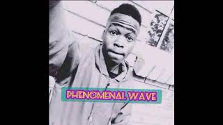 PHENOMENAL WAVE - 6ixlaze feat tribe wyse