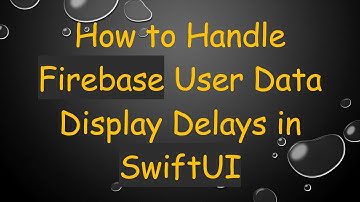 How to Handle Firebase User Data Display Delays in SwiftUI