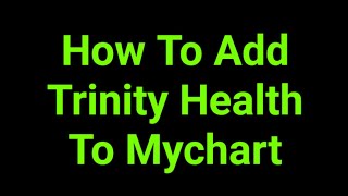 How To Add Trinity Health To Mychart
