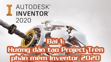 Hướng dẫn tạo Projects Trên Inventor 2020