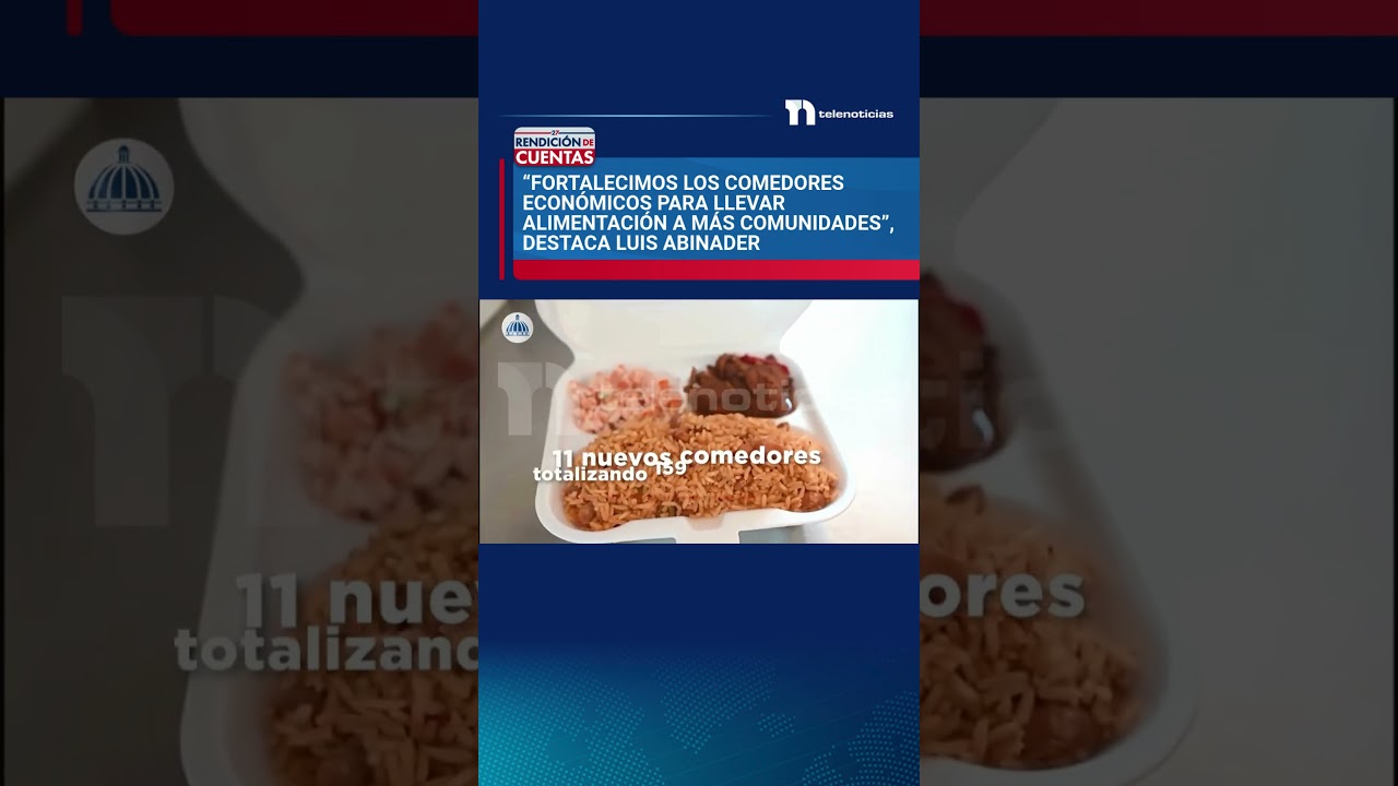 “Fortalecimos los Comedores Económicos para llevar alimentación a más comunidades”, destaca Abinader