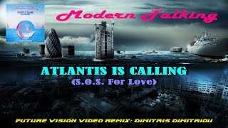 Modern Talking - Atlantis Is Calling (Future Vision Video Remix)