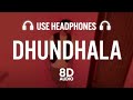 Dhundhala 8D AUDIO Yashraj Talwiinder Dropped Out