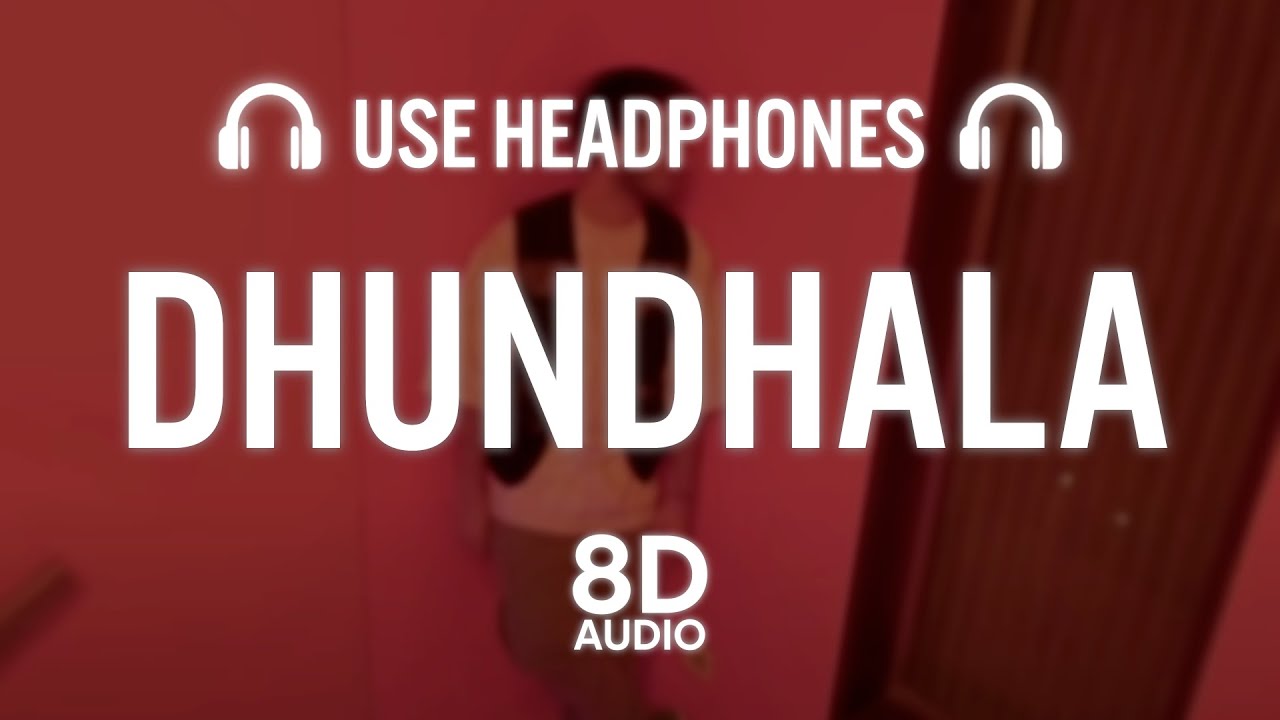 Dhundhala (8D AUDIO) - Yashraj, Talwiinder, Dropped Out Dhundhala (8D AUDIO) - Yashraj, Talwiinder, Dropped Out