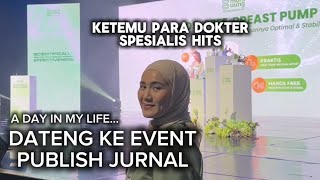 A DAY IN MY LIFE DATENG KE EVENT PUBLISH JURNAL SAMA PARA SPESIALIS 