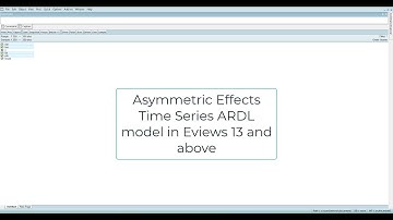 Asymmetric Effects Timeseries ARDL model in Eviews 13 and above