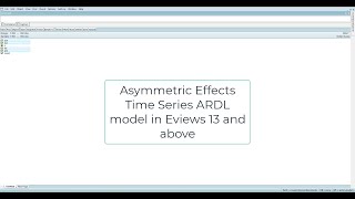 Asymmetric Effects Timeseries ARDL model in Eviews 13 and above