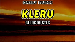 Kleru | Gildcoustic [Lirik Lagu]