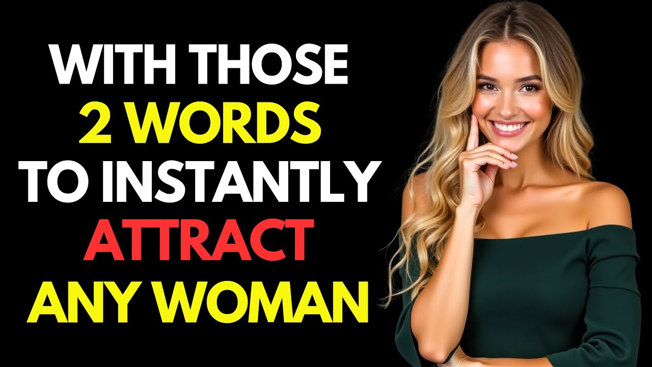 Say These 2 Words to Instantly Attract Any Woman Practical Stoicism