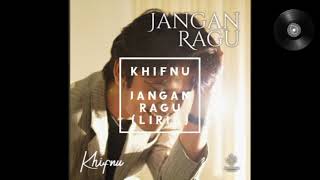 Khifnu - Jangan Ragu (Lirik)