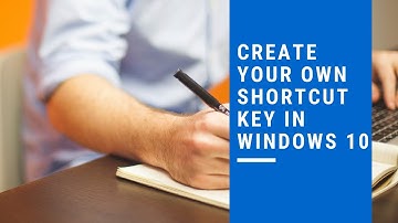 How to create your own shortcut keys in Windows PC | Get your shortcut keys created