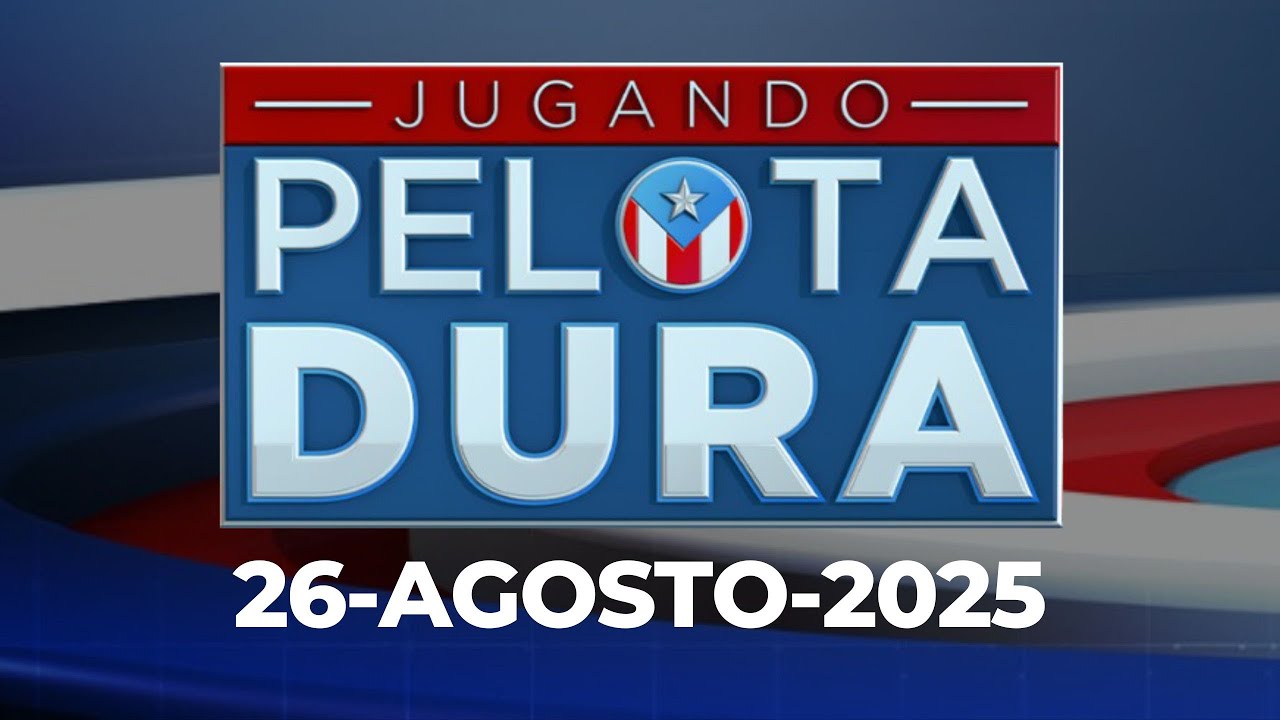 JUGANDO PELOTA DURA 26 DE AGOSTO DE 2025