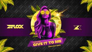 Timbaland- Give it to me (ZIPLOCK RMX)