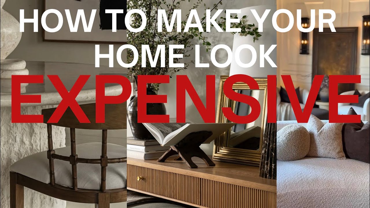 10 DESIGN TIPS TO MAKE YOUR HOME LOOK EXPENSIVE!!