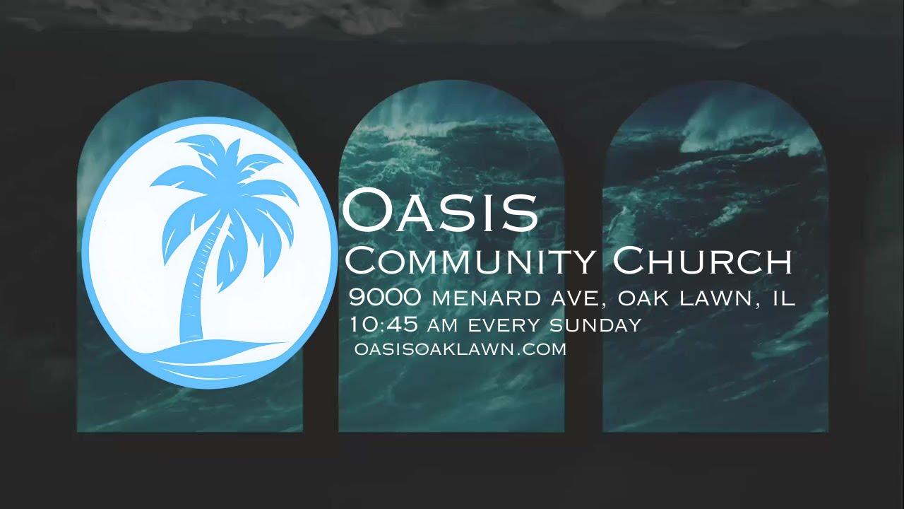 Oasis Community Church | New Sermons Every Week