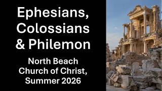 Bible Class: Ephesians, Colossians, Philemon (5)