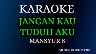 JANGAN KAU TUDUH AKU - MANSYUR S ( KARAOKE DANGDUT LAWAS   LIRIK )