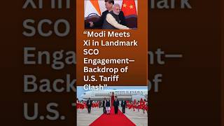 “Modi Meets Xi: A Strategic Pivot at the SCO Summit”
