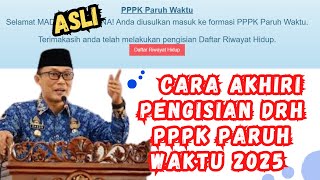 CARA AKHIRI PROSES PENGISIAN DRH PPPK TEKNIS PARUH WAKTU 2025