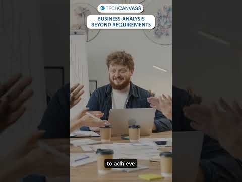 Business Analysis Beyond Requirements - Techcanvass