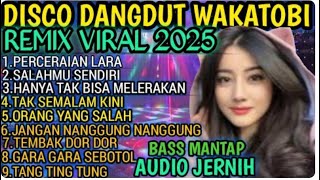 DISCO DANGDUT WAKATOBI TERBARU 2025 ‼️ LAGU TRENDING VIRAL TIKTOK DANGDUT PILIHAN TERLARIS